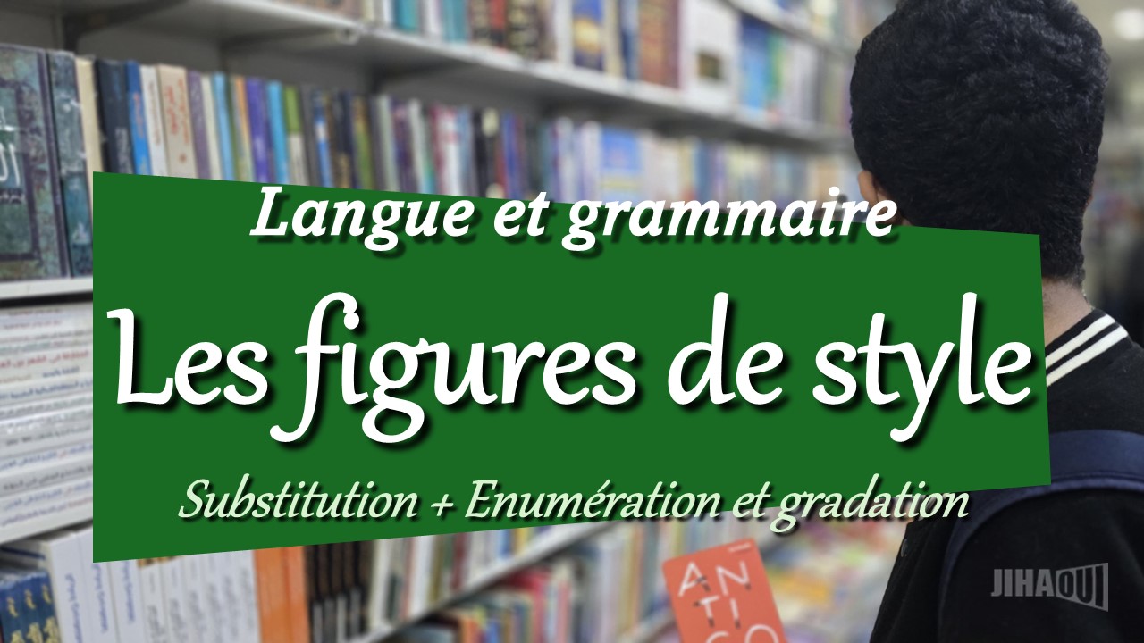 You are currently viewing Les figures de style (de substitution), l’énumération et la gradation